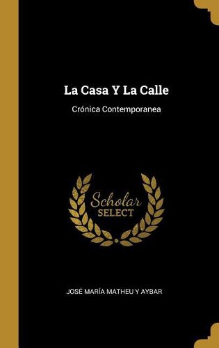 Cover image for La Casa Y La Calle