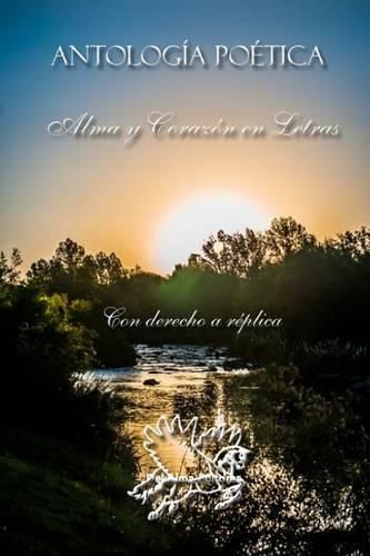 Cover image for Antologia Poetica Alma Y Corazon En Letras: Con Derecho a Replica