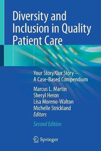 Cover image for Diversity and Inclusion in Quality Patient Care: Your Story/Our Story - A Case-Based Compendium