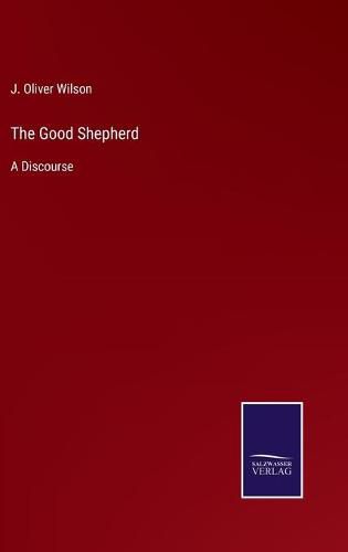 The Good Shepherd: A Discourse