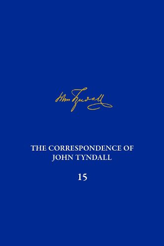 Cover image for The Correspondence of John Tyndall, Volume 15