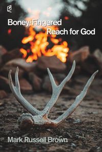 Cover image for Boney-Fingered Reach for God