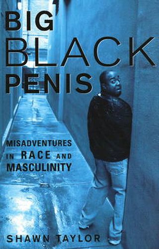 Cover image for Big Black Penis: Misadventures in Race and Masculinity