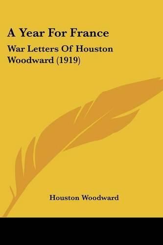 Cover image for A Year for France: War Letters of Houston Woodward (1919)