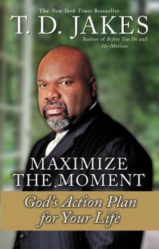 Maximize The Moment: God's Action Plan for Life