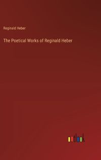 Cover image for The Poetical Works of Reginald Heber