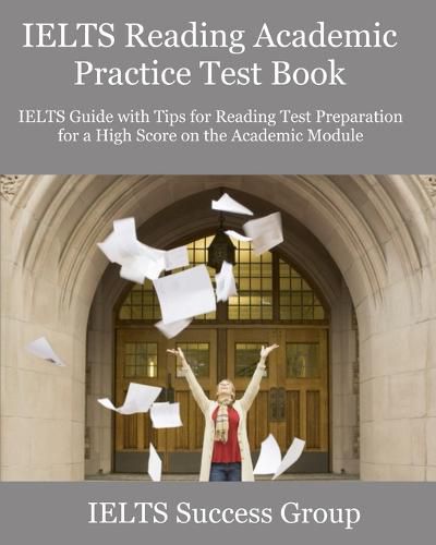 Cover image for IELTS Reading Academic Practice Test Book: IELTS Guide with Tips for Reading Test Preparation for a High Score on the Academic Module