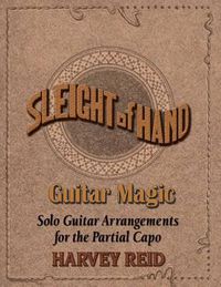 Cover image for Sleight of Hand- Guitar Magic: Solo Guitar Arrangements for the Partial Capo