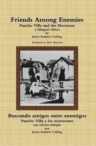 Cover image for Friends Among Enemies Pancho Villa and the Mormons