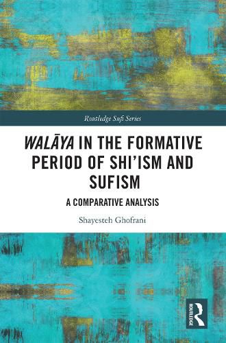 Cover image for Walaya in the Formative Period of Shi'ism and Sufism