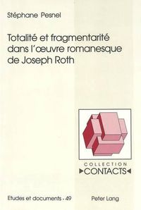 Cover image for Totalite Et Fragmentarite Dans l'Oeuvre Romanesque de Joseph Roth