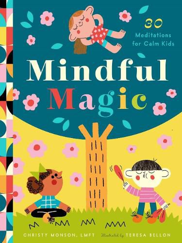 Mindful Magic: 30 Easy Meditations for Calm Kids