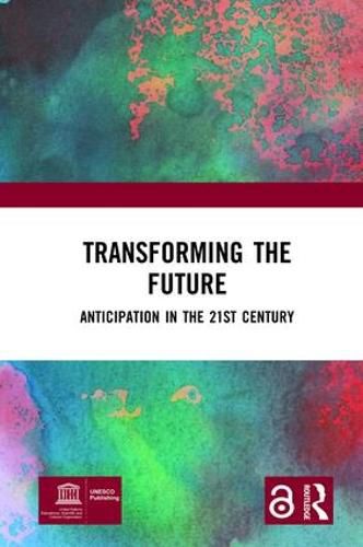 Cover image for Transforming the Future: Anticipation in the 21st Century