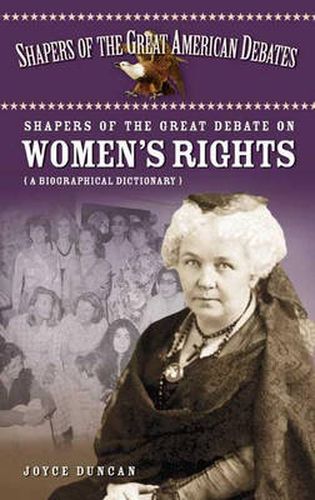 Shapers of the Great Debate on Women's Rights: A Biographical Dictionary