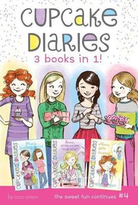 Cover image for Cupcake Diaries 3 Books in 1! #4: Mia's Boiling Point; Emma, Smile and Say Cupcake!; Alexis Gets Frosted