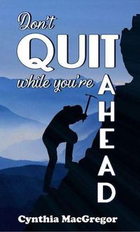 Cover image for Don't Quit While You're Ahead