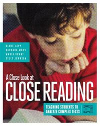 Cover image for A Close Look at Close Reading: Teaching Students to Analyze Complex Texts, Grades K-5