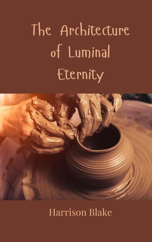 Cover image for The Architecture of Luminal Eternity