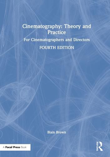 Cinematography: Theory and Practice: For Cinematographers and Directors