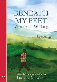 Cover image for Beneath My Feet: Writers on Walking