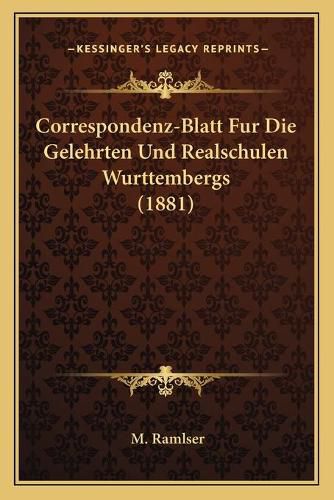 Cover image for Correspondenz-Blatt Fur Die Gelehrten Und Realschulen Wurttembergs (1881)