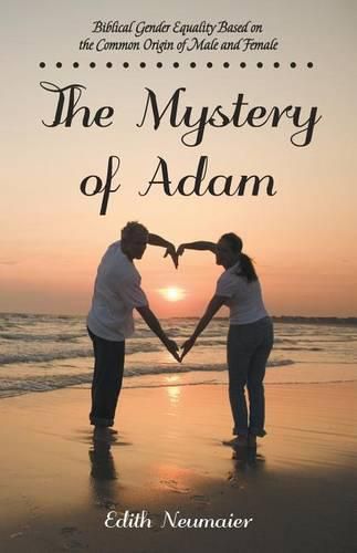 Cover image for The Mystery of Adam: Biblical Gender Equality Based on the Common Origin of Male and Female