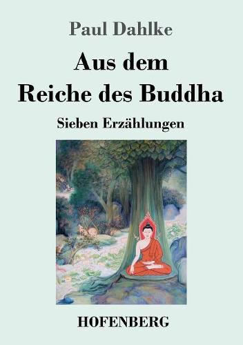 Aus dem Reiche des Buddha: Sieben Erzahlungen