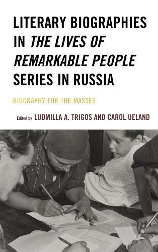 Cover image for Literary Biographies in The Lives of Remarkable People Series in Russia: Biography for the Masses