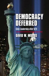 Cover image for Democracy Deferred: Civic Leadership after 9/11