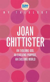 Cover image for My Theology: An Evolving God, An Evolving Purpose, An Evolving World