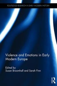 Cover image for Violence and Emotions in Early Modern Europe