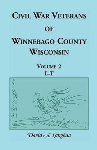 Cover image for Civil War Veterans of Winnebago County, Wisconsin: Volume 2, I - T