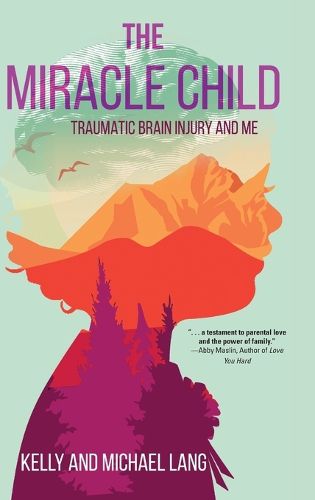 Cover image for The Miracle Child: Traumatic Brain Injury and Me