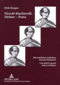 Cover image for Niccolo Machiavelli. Dichter - Poeta; Mit samtlichen Gedichten deutsch/italienisch- Con tutte le poesie tedesco/italiano