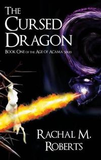 Cover image for The Cursed Dragon Book One of the Age of Acama Series