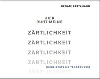 Cover image for Renate Bertlmann: Hier ruht meine Zartlichkeit