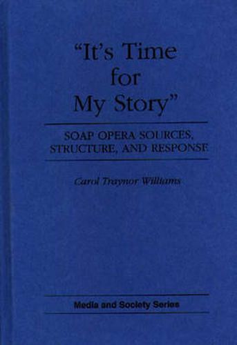 It's Time for My Story: Soap Opera Sources, Structure, and Response