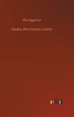 Alaska, the Great Country