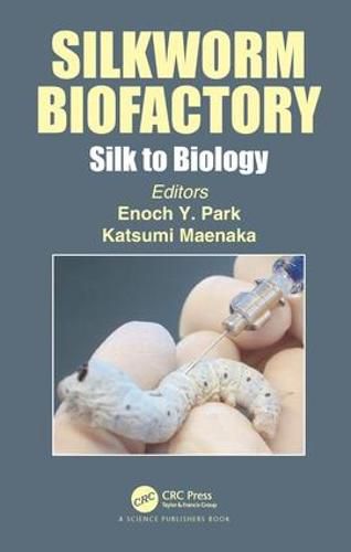 Cover image for Silkworm Biofactory Silk to Biology: Silk to Biology