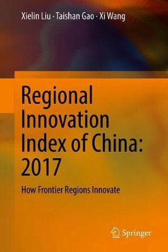 Cover image for Regional Innovation Index of China: 2017: How Frontier Regions Innovate