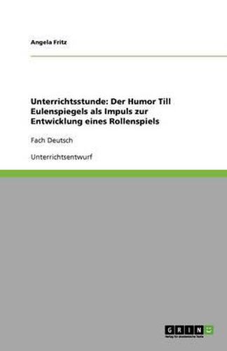 Cover image for Unterrichtsstunde: Der Humor Till Eulenspiegels als Impuls zur Entwicklung eines Rollenspiels