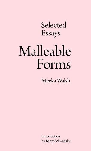 Cover image for Malleable Forms: Selected Essays