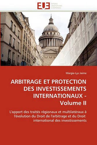 Cover image for Arbitrage Et Protection Des Investissements Internationaux - Volume II