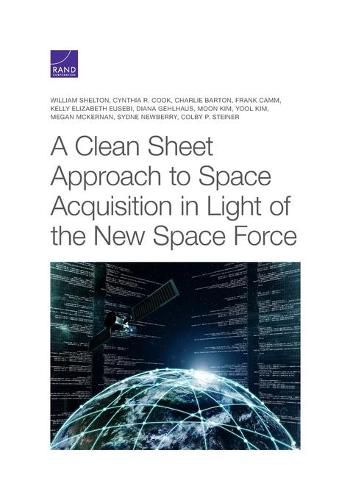 A Clean Sheet Approach to Space Acquisition in Light of the New Space Force
