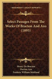 Cover image for Select Passages from the Works of Bracton and Azo (1895)