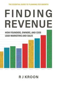 Cover image for Finding Revenue: How Founders, Owners, and Ceos Lead Marketing and Sales