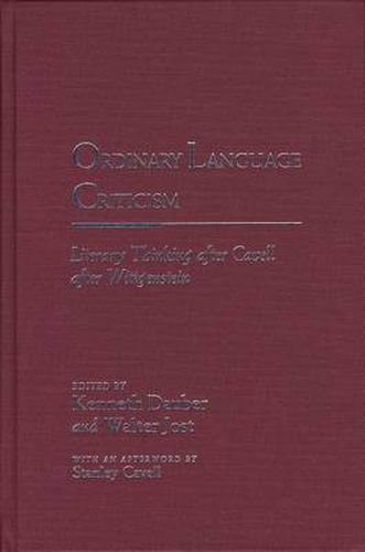 Cover image for Ordinary Language Criticism: Literary Thinking After Cavell After Wittgenstein