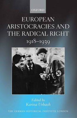 Cover image for European Aristocracies and the Radical Right, 1918-1939