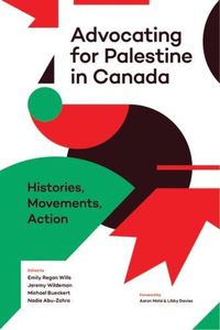 Cover image for Advocating for Palestine in Canada: Histories, Movements, Action