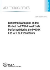 Cover image for Benchmark analyses on the control rod withdrawal tests performed during the PHaNIX end-of-life experiments: report of a coordinated research project 2008-2011